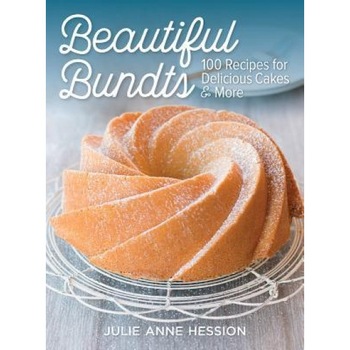Beautiful Bundts: 100 Recipes for Delicious Cakes and More, Julie Hession (Author) Beautiful Bundts: 100 Recipes for Delicious Cakes and More, Julie Hession (Author)