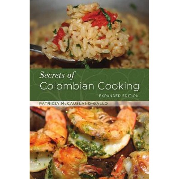 Secrets of Colombian Cooking, Patricia McCausland-Gallo (Author)
