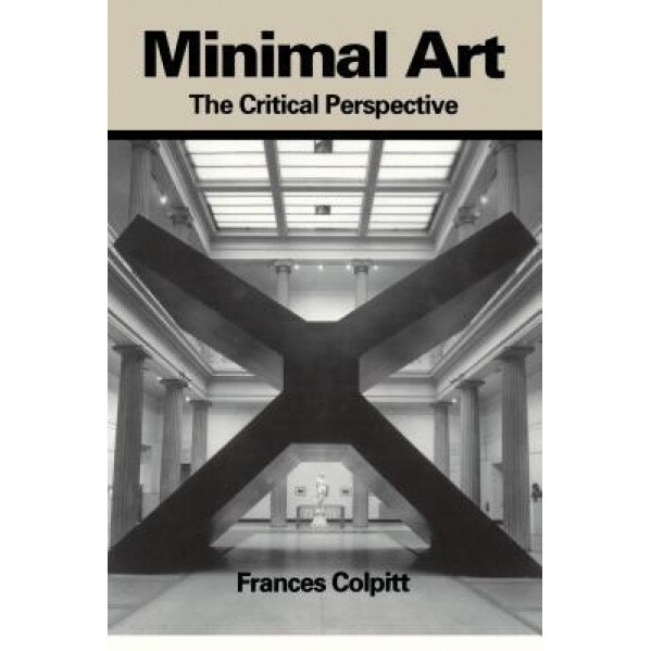 Minimal Art: The Critical Perspective, Frances Colpitt (Author)