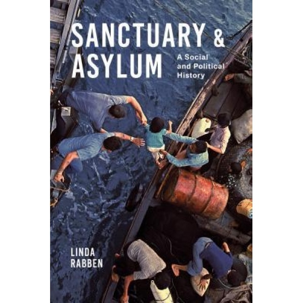 Sanctuary and Asylum: A Social and Political History, Linda Rabben (Author)