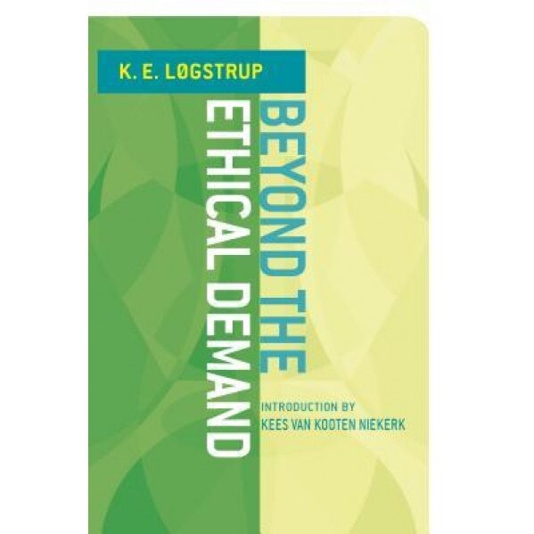 Beyond the Ethical Demand, K. E. Logstrup (Author)