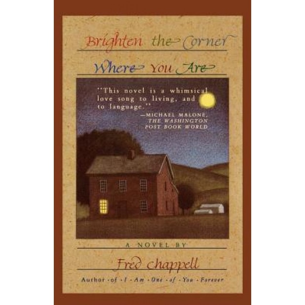 Brighten the Corner Where You Are, Fred Chappell (Author)
