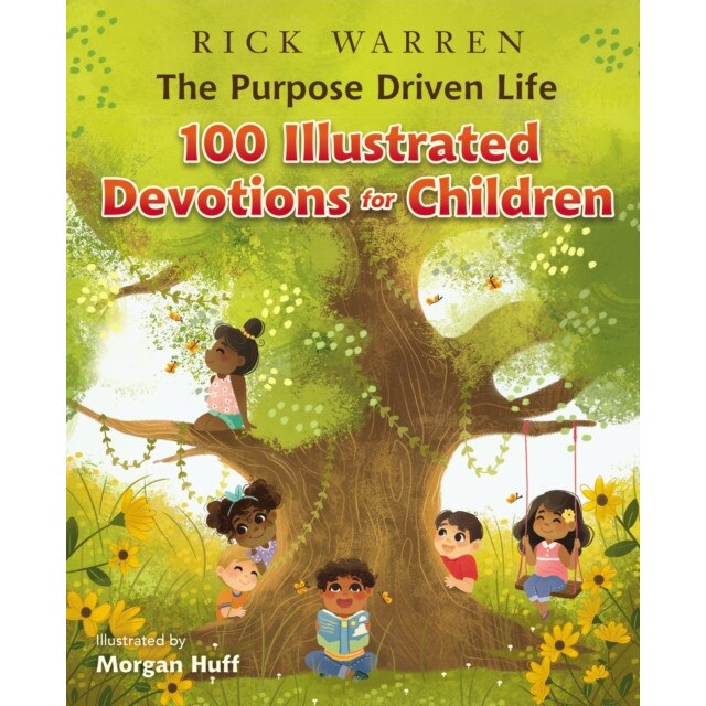The Purpose Driven Life 100 Illustrated Devotions for Children, Rick Warren (Author)