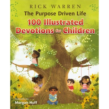 The Purpose Driven Life 100 Illustrated Devotions for Children, Rick Warren (Author) The Purpose Driven Life 100 Illustrated Devotions for Children, Rick Warren (Author)