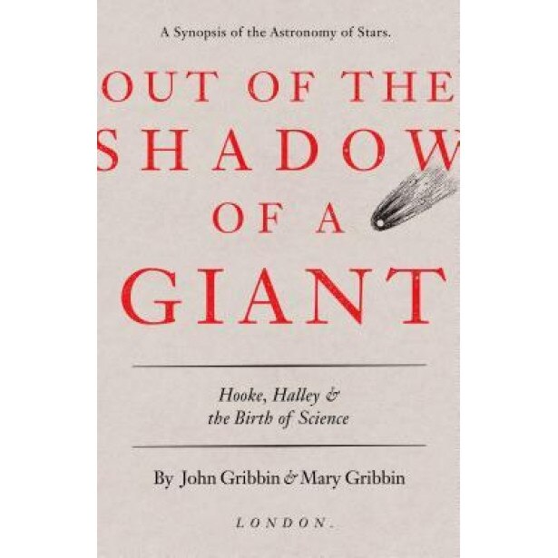Out of the Shadow of a Giant: Hooke, Halley, and the Birth of Science, John Gribbin (Author)