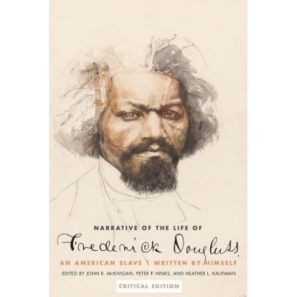 Narrative of the Life of Frederick Douglass, an American Slave: Written by Himself, Critical Edition, Frederick Douglass (Author)