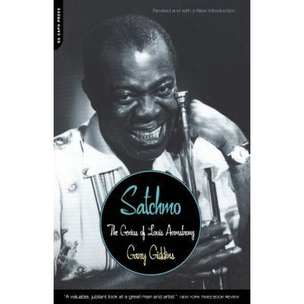 Satchmo: The Genius of Louis Armstrong, Gary Giddins (Author)
