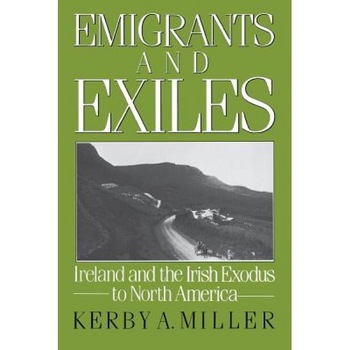 Emigrants and Exiles, Kerby A. Miller (Author) Emigrants and Exiles, Kerby A. Miller (Author)
