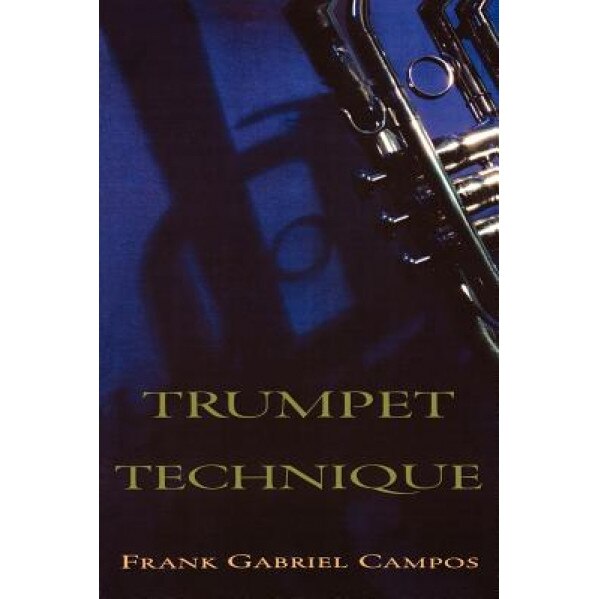 Trumpet Technique, Frank Gabriel Campos (Author)