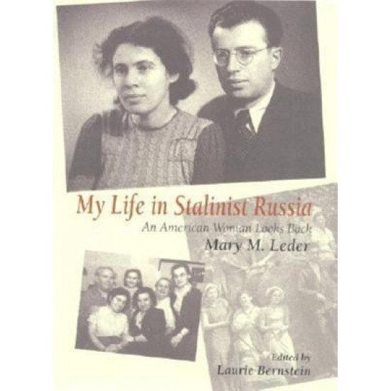My Life in Stalinist Russia: An American Woman Looks Back, Mary M. Leder (Author)