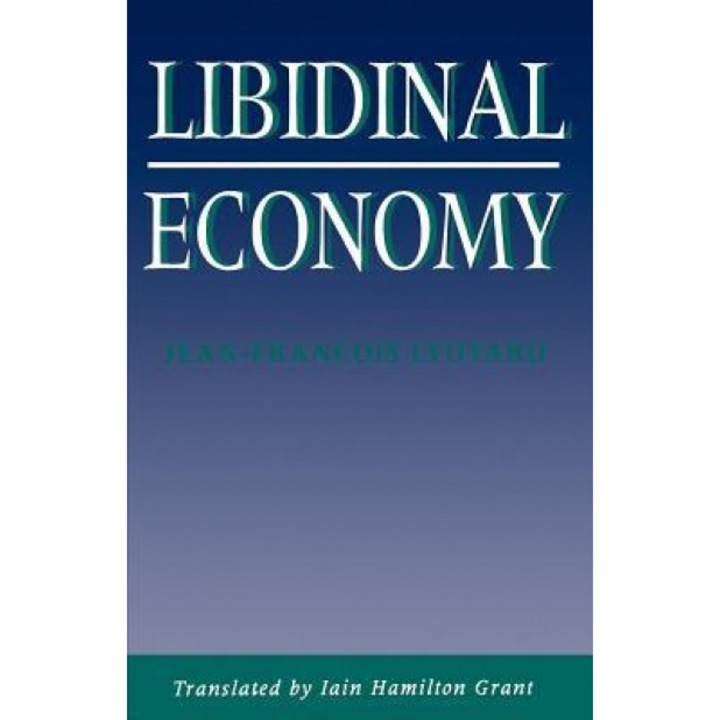 Libidinal Economy, Jean-Francois Lyotard (Author)