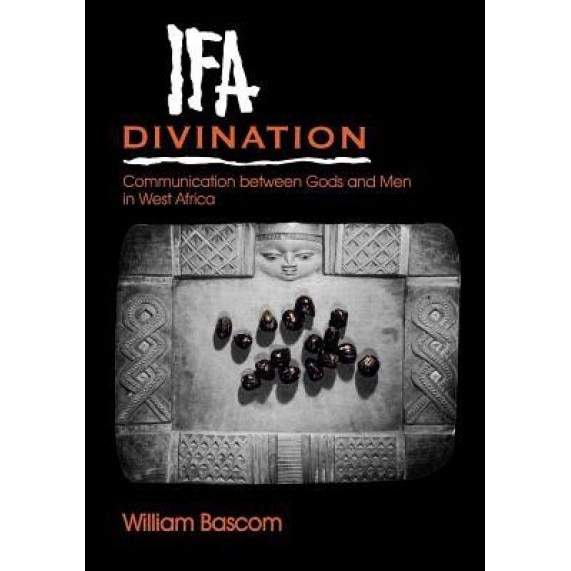 Ifa Divination: Communication Between Gods and Men in West Africa, William Russell Bascom (Author)