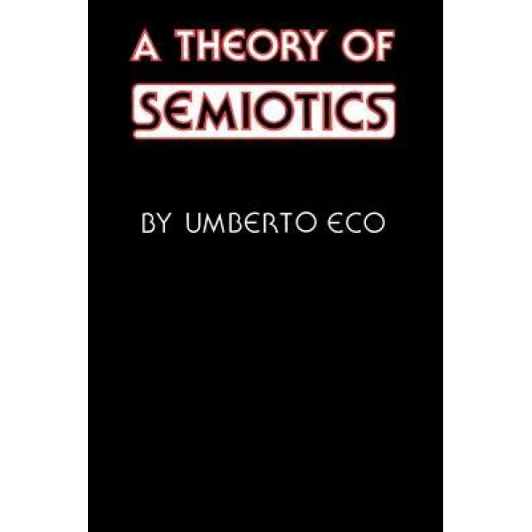 A Theory of Semiotics, Umberto Eco (Author)