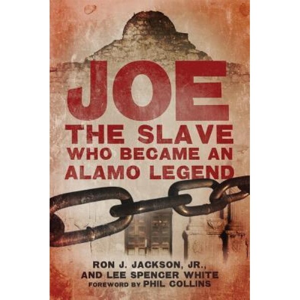 Joe, the Slave Who Became an Alamo Legend, Ron J., Jr. Jackson (Author)