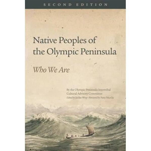 Native Peoples of the Olympic Peninsula: Who We Are, Second Edition, Olympic Peninsula Intertribal Cultural A (Author)