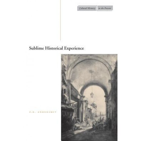 Sublime Historical Experience, F. R. Ankersmit (Author)