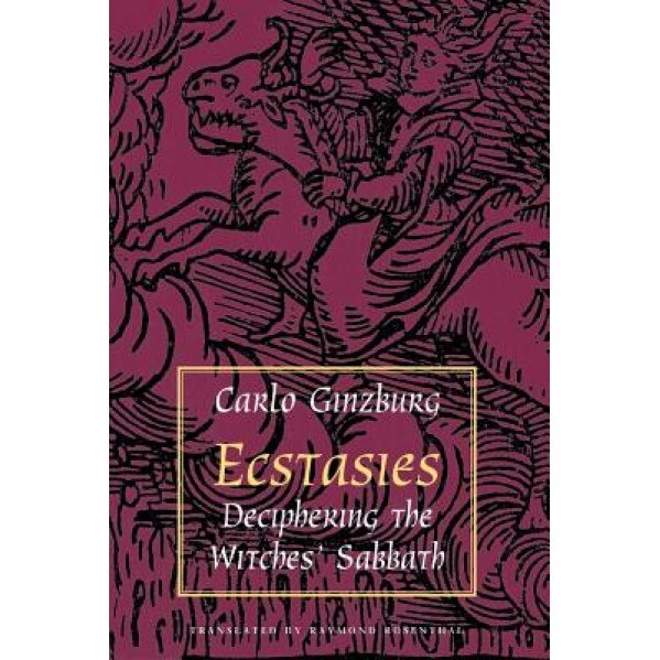 Ecstasies: Deciphering the Witches' Sabbath, Ginzburg (Author)