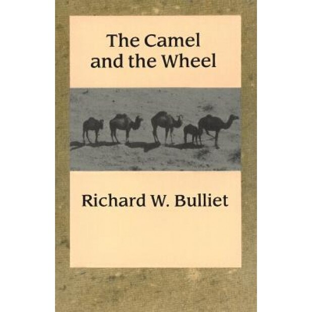 The Camel and the Wheel, Richard W. Bulliet (Author)