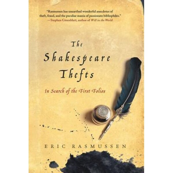 The Shakespeare Thefts: In Search of the First Folios, Eric Rasmussen (Author)