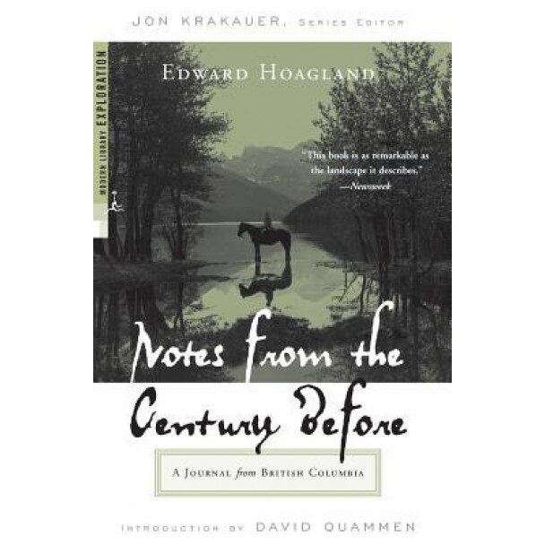 Notes from the Century Before: A Journal from British Columbia, Edward Hoagland (Author)