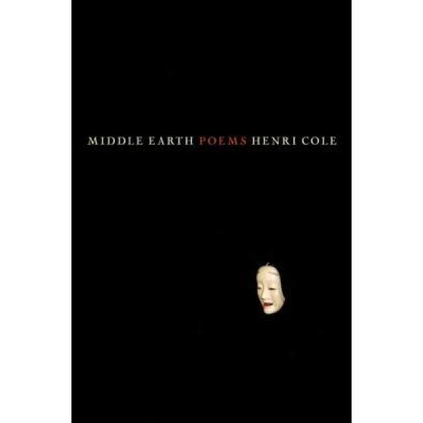 Middle Earth: Poems, Henri Cole (Author)