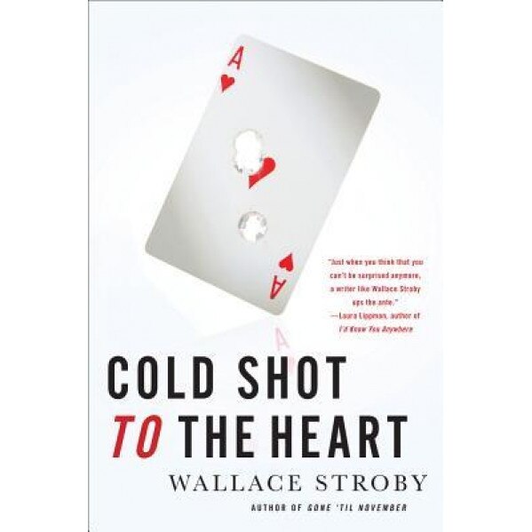 Cold Shot to the Heart, Wallace Stroby (Author)