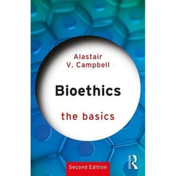 Bioethics: The Basics, Alastair V. Campbell (Author) Bioethics: The Basics, Alastair V. Campbell (Author)