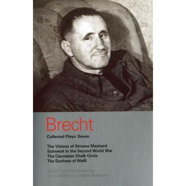 Bertolt Brecht Collected Plays: Seven: The Visions of Simone Machard/Schweyk in the Second World War/The Caucasian Chalk Circle/The Duchess of Malfi, Bertolt Brecht (Author)