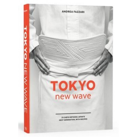 Tokyo New Wave: 31 Chefs Defining Japan's Next Generation, with Recipes, Andrea Fazzari (Author)