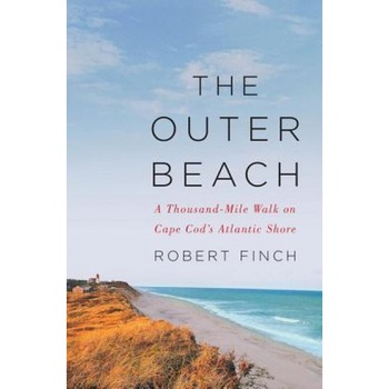 The Outer Beach: A Thousand-Mile Walk on Cape Cods Atlantic Shore, Robert Finch (Author) The Outer Beach: A Thousand-Mile Walk on Cape Cods Atlantic Shore, Robert Finch (Author)