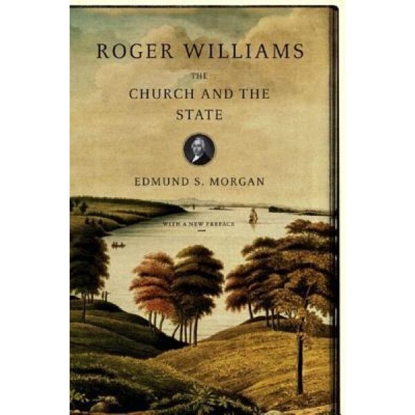 Roger Williams: The Church and the State, Edmund S. Morgan (Author)