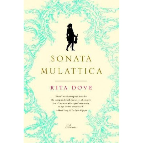 Sonata Mulattica: A Life in Five Movements and a Short Play, Rita Dove (Author)
