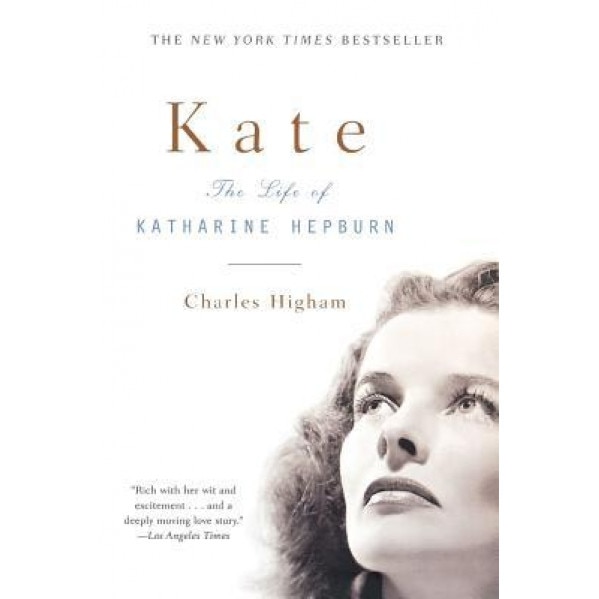 Kate: The Life of Katharine Hepburn, Charles Higham (Author)