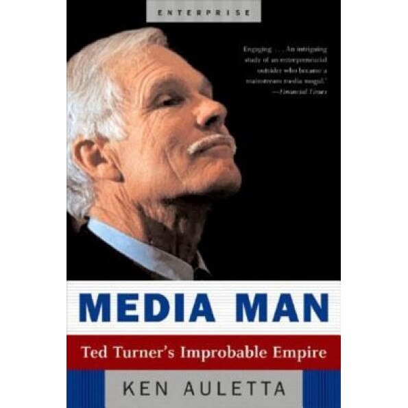 Media Man: Ted Turner's Improbable Empire, Ken Auletta (Author)