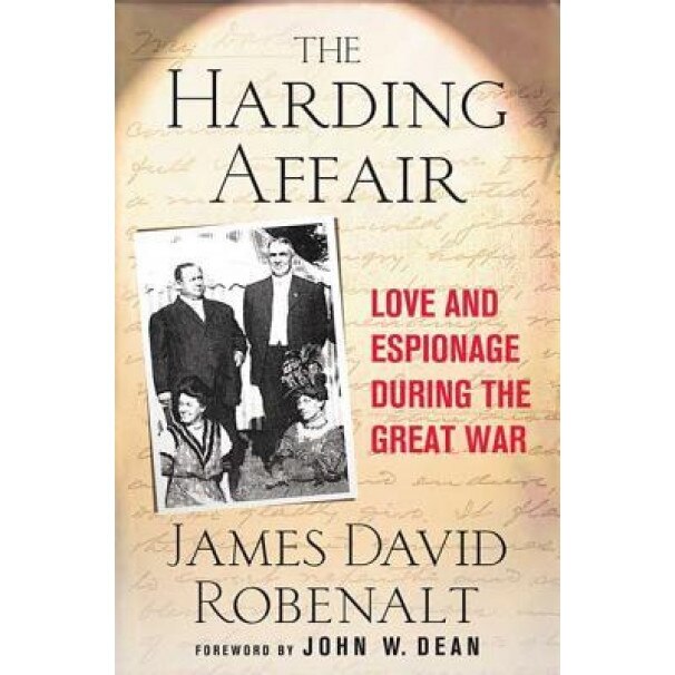 The Harding Affair: Love and Espionage During the Great War, James D. Robenalt