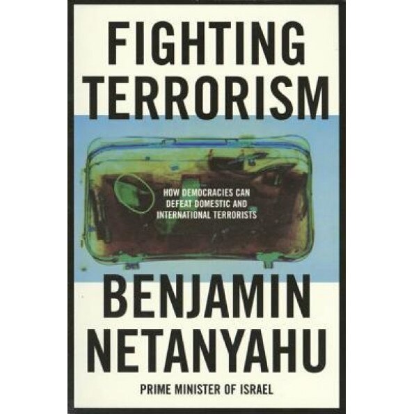 Fighting Terrorism: How Democracies Can Defeat Domestic and International Terrorists, Benjamin Netanyahu (Author)