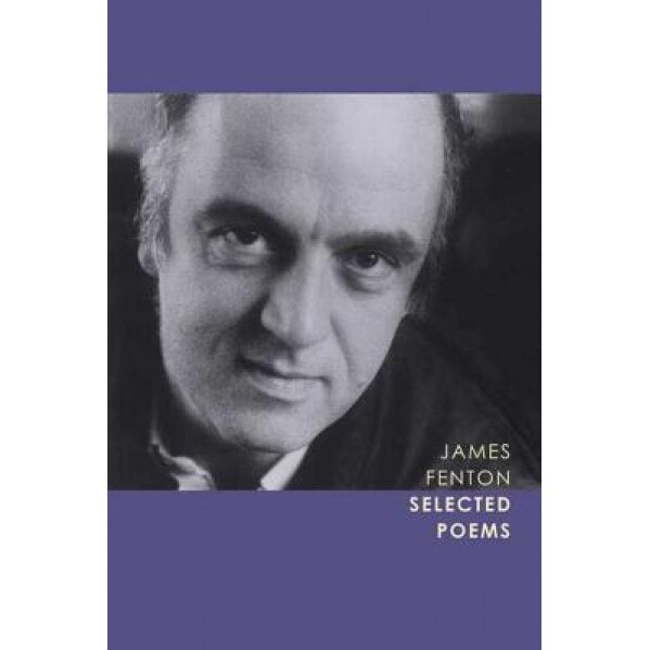 Selected Poems, James Fenton (Author)
