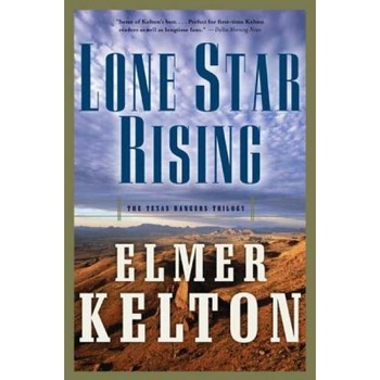 Lone Star Rising, Elmer Kelton Lone Star Rising, Elmer Kelton