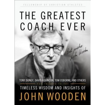 The Greatest Coach Ever: Timeless Wisdom and Insights of John Wooden, Dan Britton (Editor) The Greatest Coach Ever: Timeless Wisdom and Insights of John Wooden, Dan Britton (Editor)