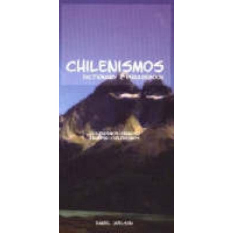Chilenismos-English/English-Chilenismos Dictionary & Phrasebook, Daniel Joelson