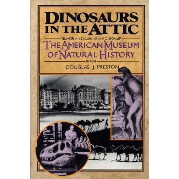 Dinosaurs in the Attic, Douglas J. Preston