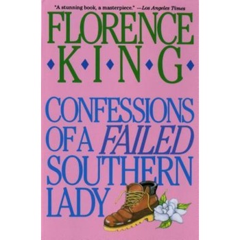 Confessions of a Failed, Florence King Confessions of a Failed, Florence King