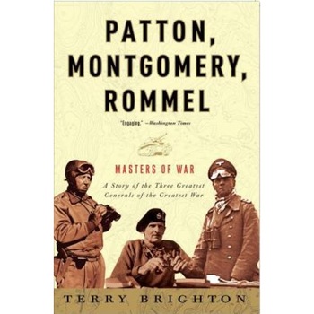 Patton, Montgomery, Rommel: Masters of War, Terry Brighton Patton, Montgomery, Rommel: Masters of War, Terry Brighton
