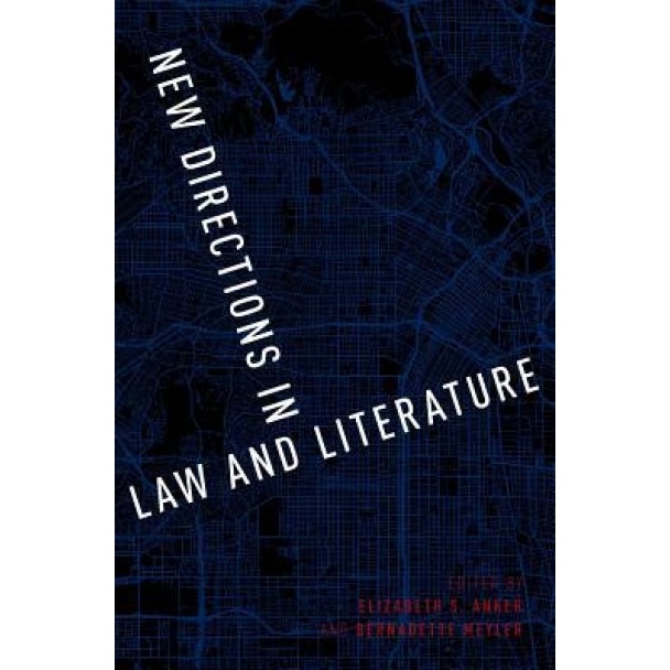 New Directions in Law and Literature, Elizabeth S. Anker (Editor)