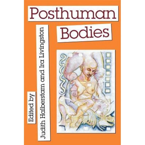 Posthuman Bodies, Judith Halberstam (Editor)