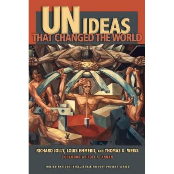 UN Ideas That Changed the World, Louis Emmerij, Richard Jolly, Thomas G. Weiss