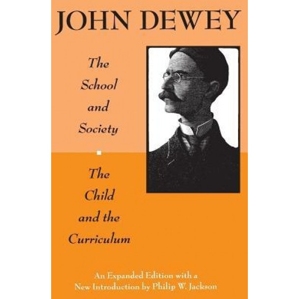 The School and Society and the Child and the Curriculum, John Dewey (Author)