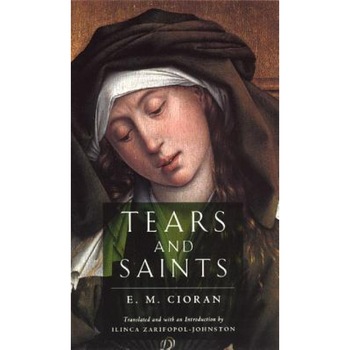 Tears and Saints, E.M.Cioran Tears and Saints, E.M.Cioran