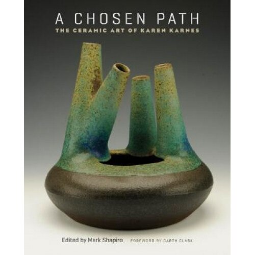 A Chosen Path: The Ceramic Art of Karen Karnes,