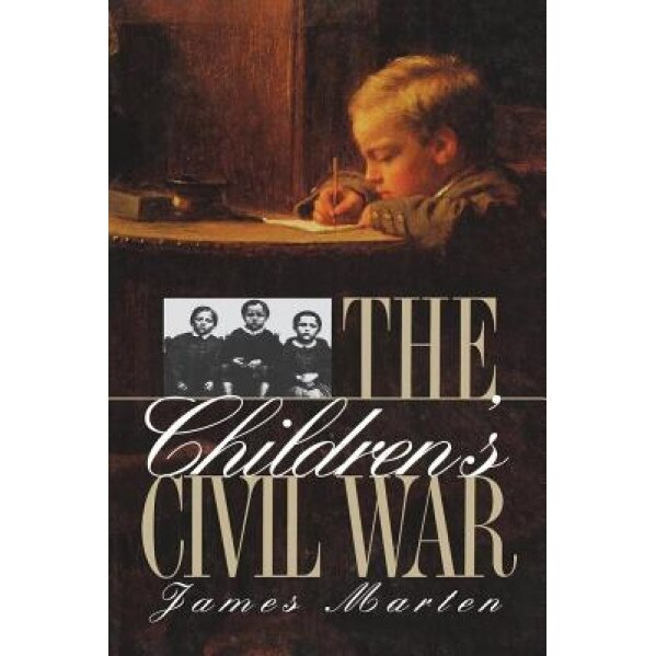 Children's Civil War, James Marten (Author)